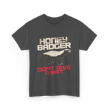 Honey Badger Don't Give Badger T-Shirt - Dark Heather