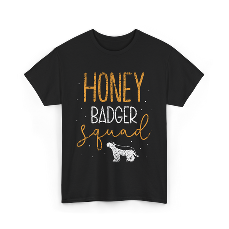 Honey Badger Squad Animal Lover T-Shirt - Black