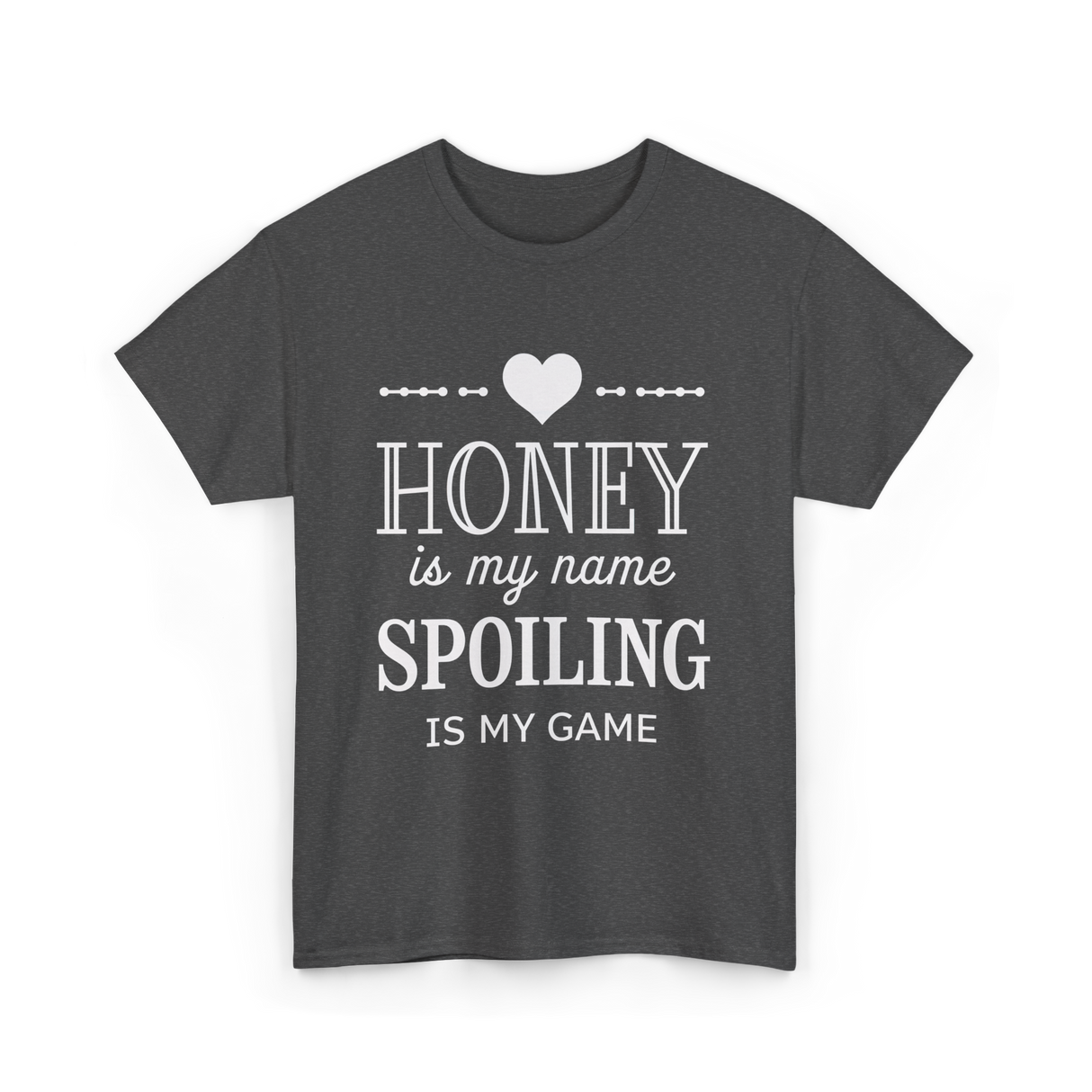 Honey is my name Spoiling T-Shirt - Dark Heather