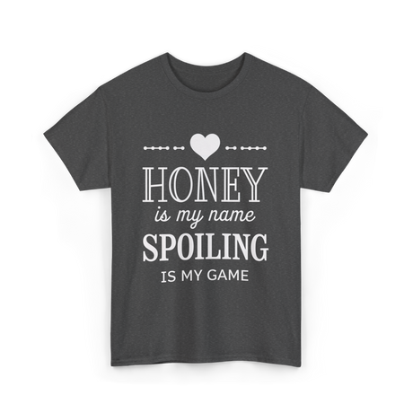 Honey is my name Spoiling T-Shirt - Dark Heather