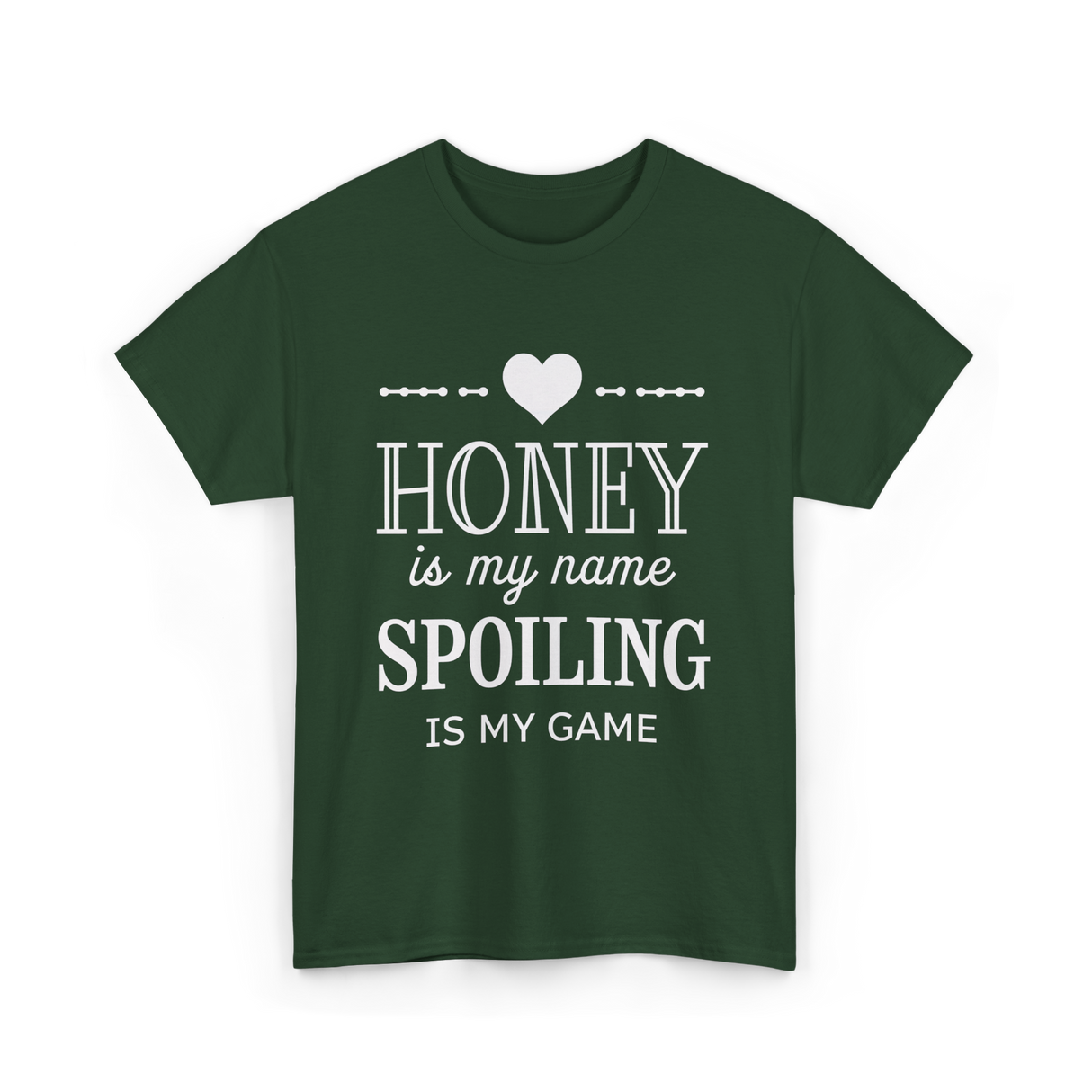 Honey is my name Spoiling T-Shirt - Forest Green