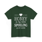 Honey is my name Spoiling T-Shirt - Forest Green