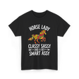 Horse Lady Classy Sassy T-Shirt - Black