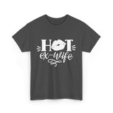 Hot Ex Wife Divorce Woman T-Shirt - Dark Heather