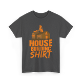 House Building Home Builder T-Shirt - Dark Heather