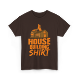 House Building Home Builder T-Shirt - Dark Chocolate