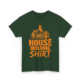 House Building Home Builder T-Shirt - Forest Green