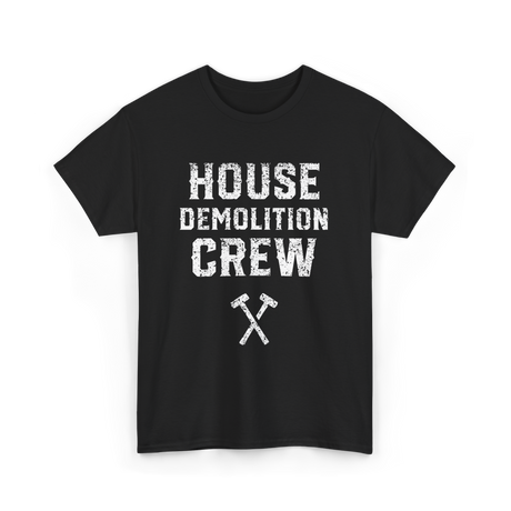 House Demolition Crew Demolishing T-Shirt - Black