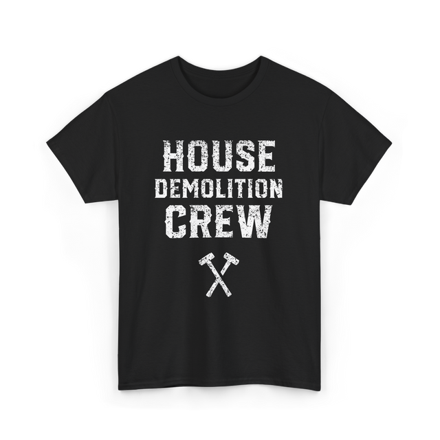 House Demolition Crew Demolishing T-Shirt - Black