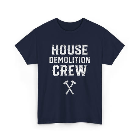 House Demolition Crew Demolishing T-Shirt - Navy