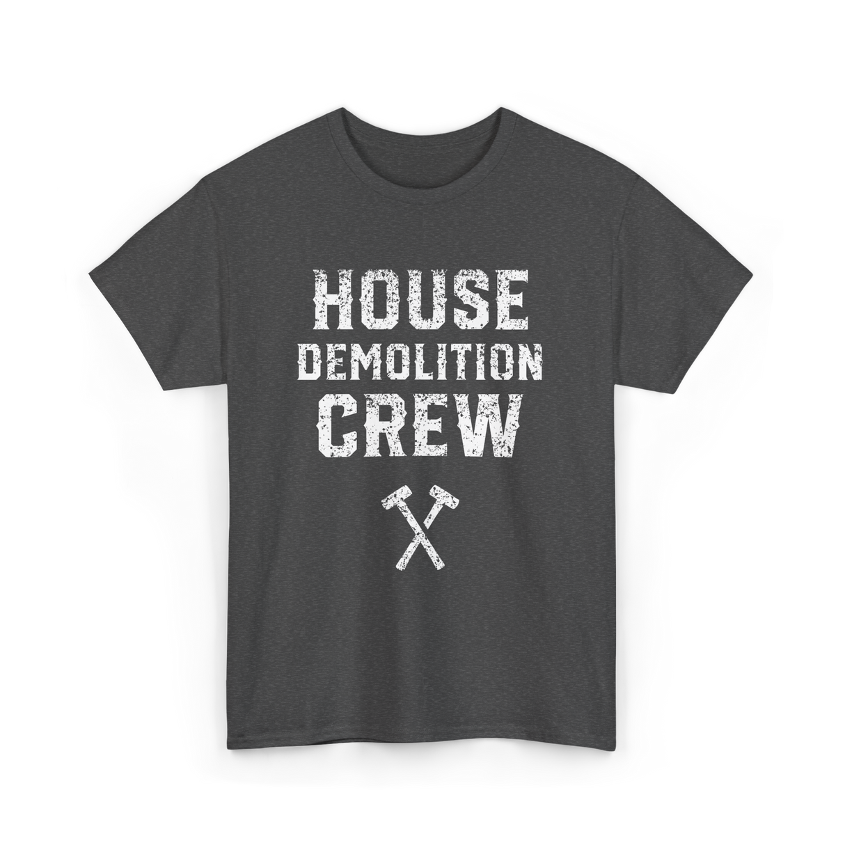 House Demolition Crew Demolishing T-Shirt - Dark Heather