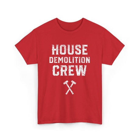 House Demolition Crew Demolishing T-Shirt - Red