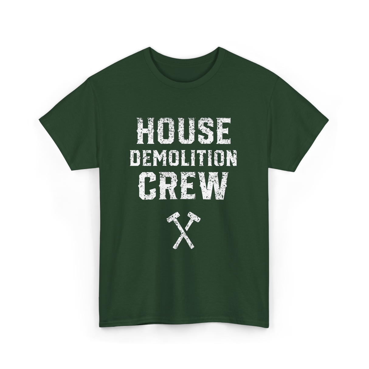 House Demolition Crew Demolishing T-Shirt - Forest Green