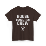 House Demolition Crew Demolishing T-Shirt - Dark Chocolate