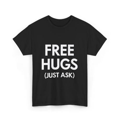 Free Hugs Just Ask T-Shirt - Black