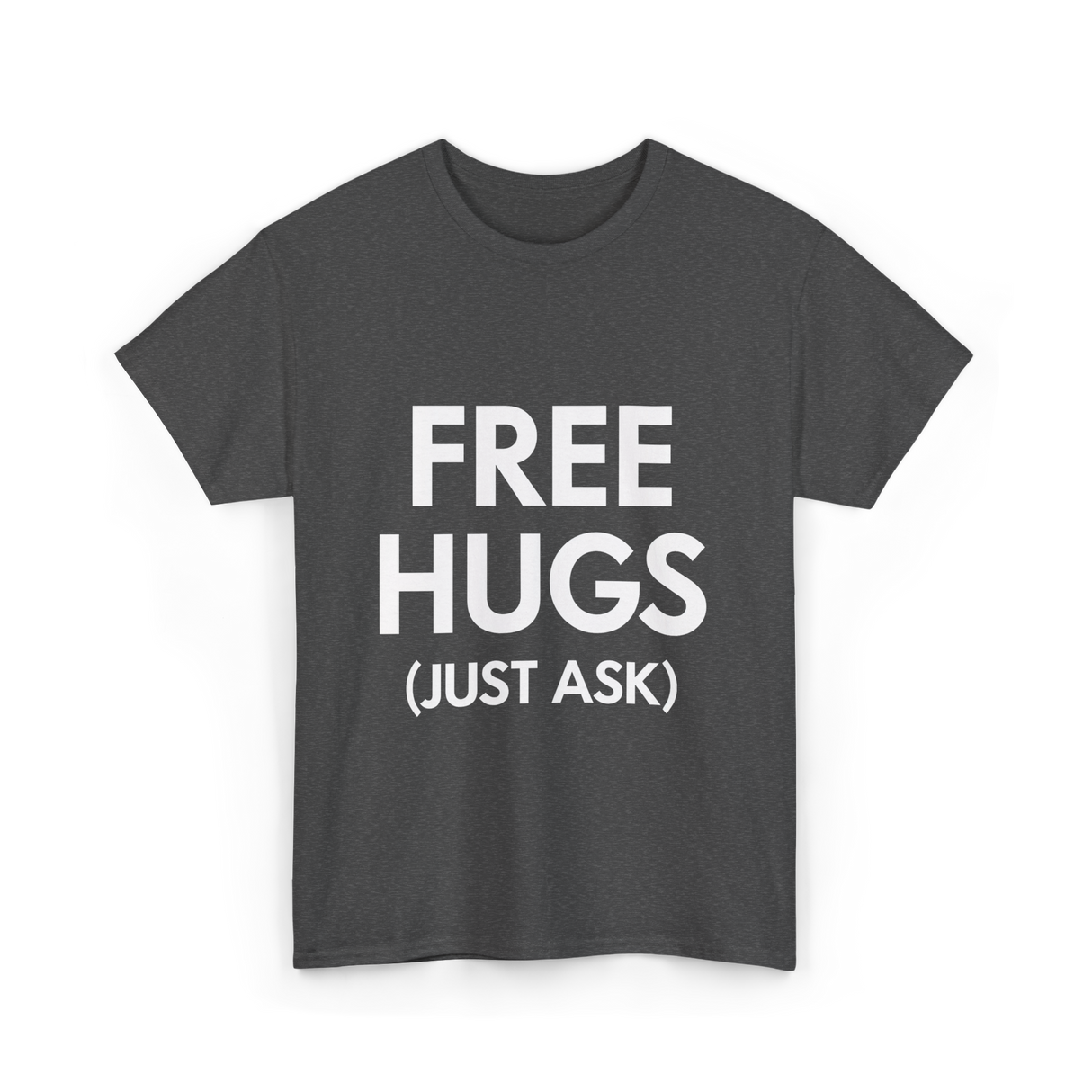 Free Hugs Just Ask T-Shirt - Dark Heather