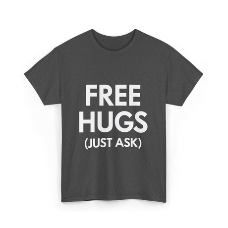 Free Hugs Just Ask T-Shirt - Dark Heather