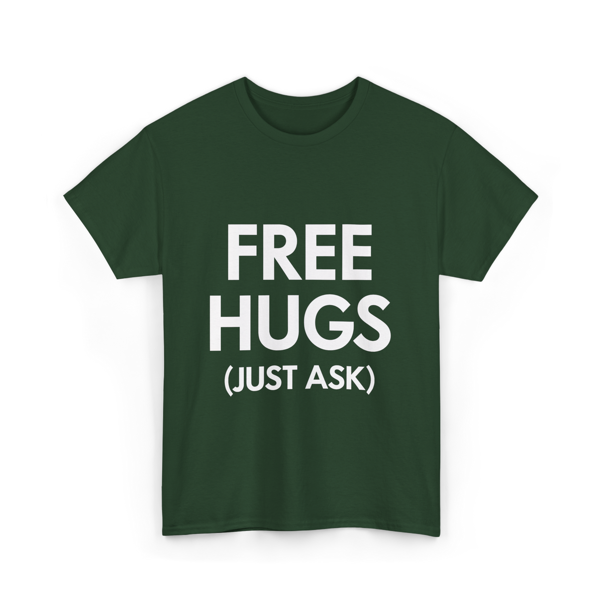 Free Hugs Just Ask T-Shirt - Forest Green