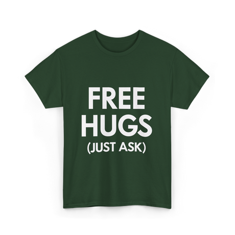 Free Hugs Just Ask T-Shirt - Forest Green