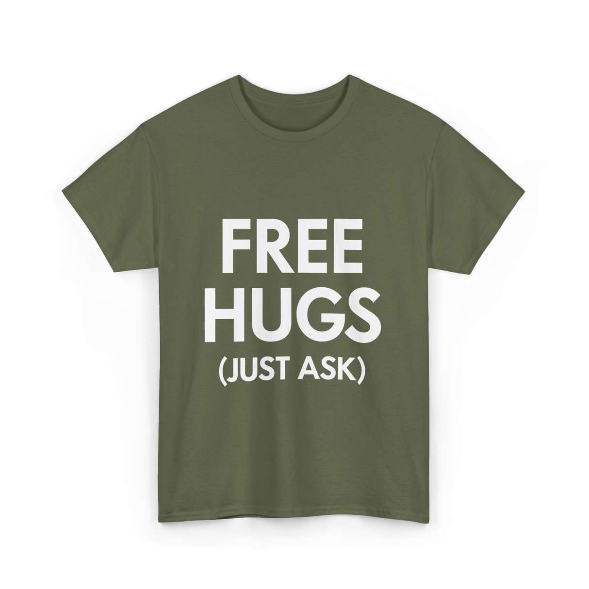 Free Hugs Just Ask T-Shirt - Military Green