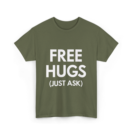 Free Hugs Just Ask T-Shirt - Military Green