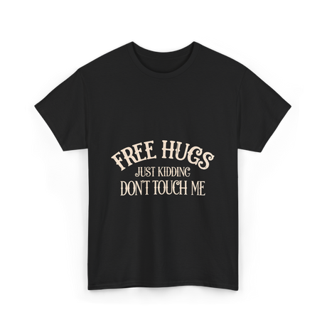 Free Hugs Just Kidding T-Shirt - Black