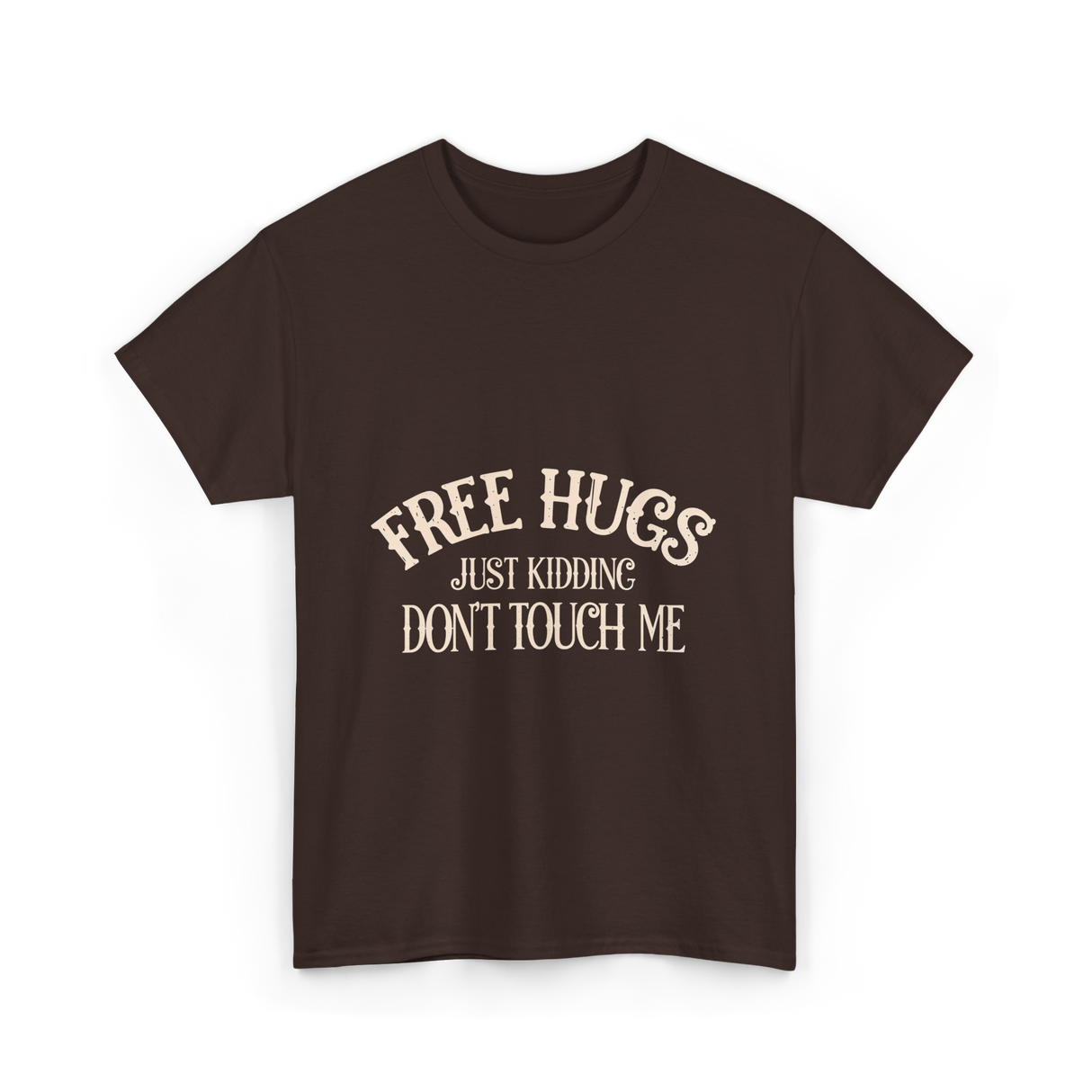 Free Hugs Just Kidding T-Shirt - Dark Chocolate