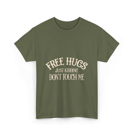 Free Hugs Just Kidding T-Shirt - Military Green