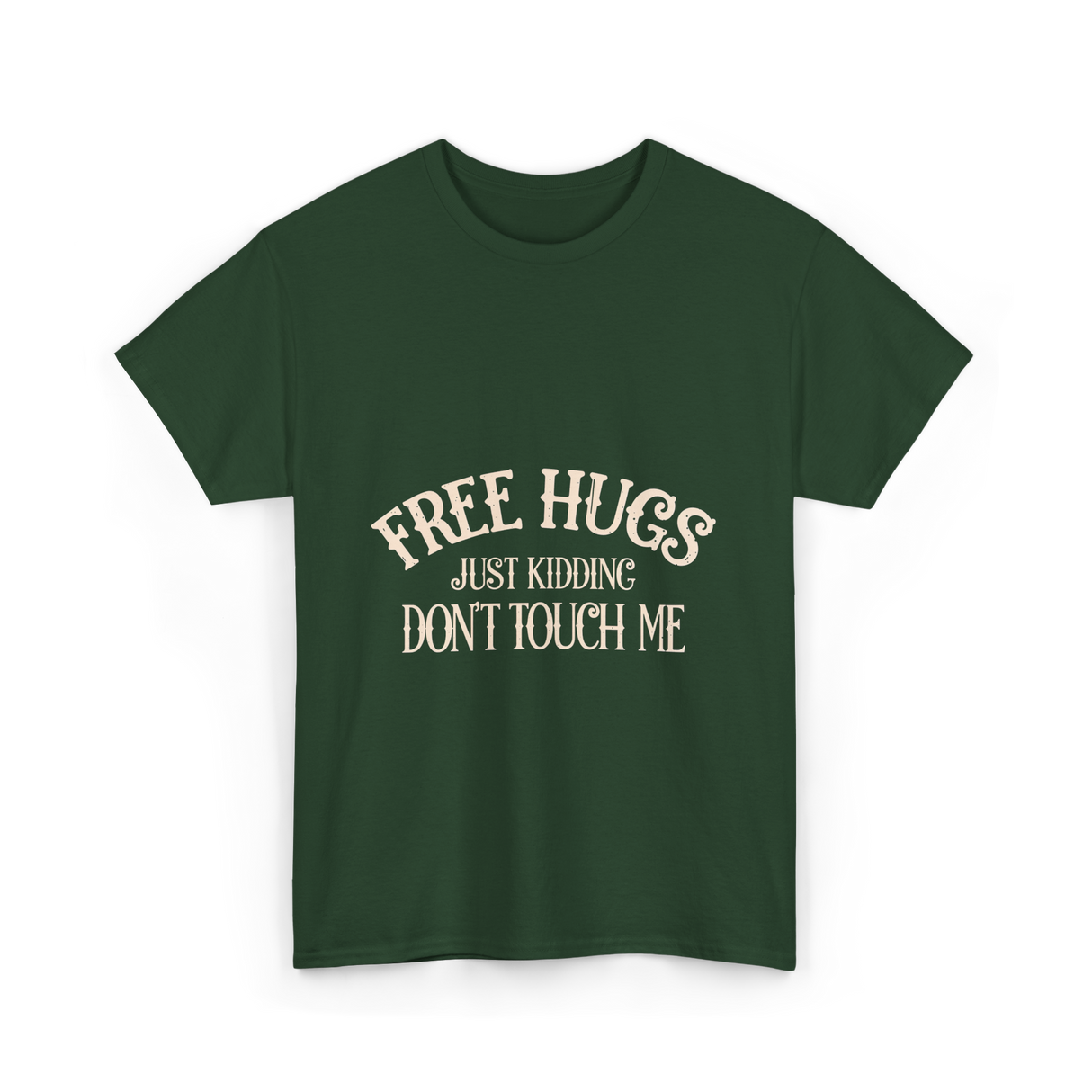 Free Hugs Just Kidding T-Shirt - Forest Green