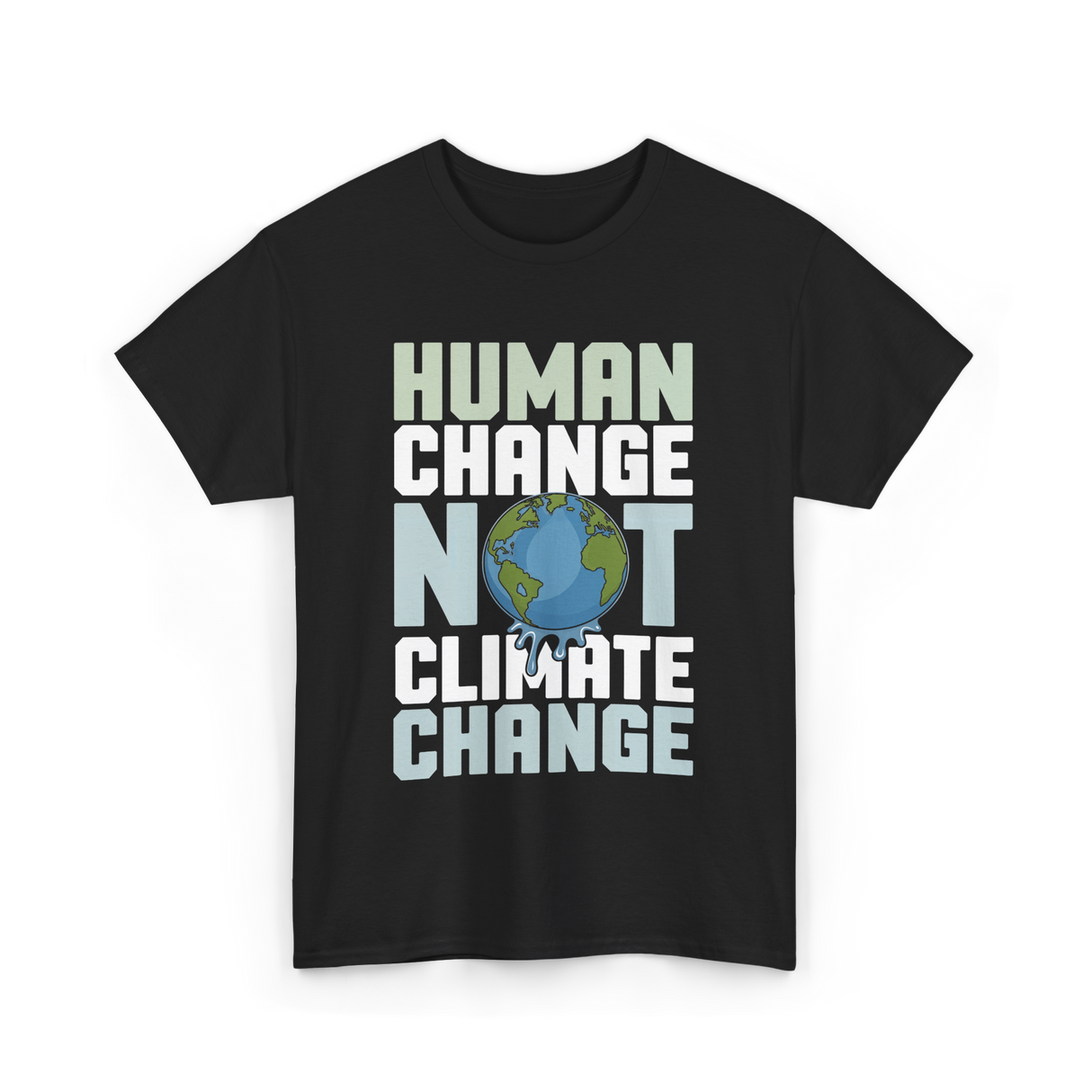 Human Change Not Climate Change Advocacy T-Shirt - Black