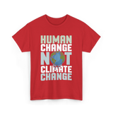 Human Change Not Climate Change Advocacy T-Shirt - Red