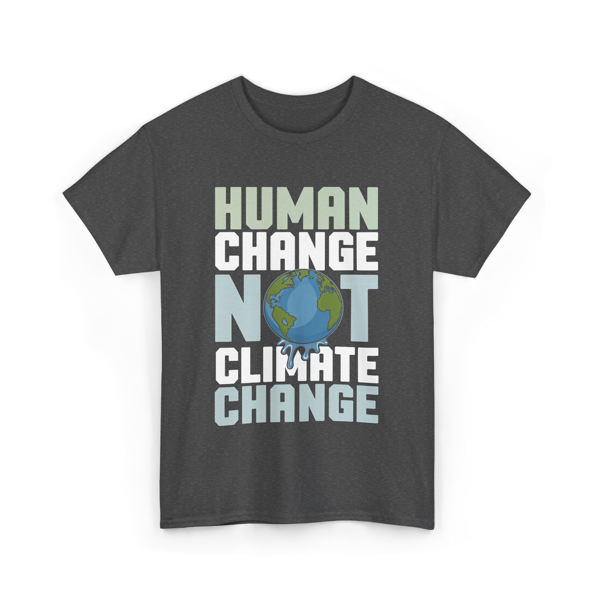 Human Change Not Climate Change Advocacy T-Shirt - Dark Heather