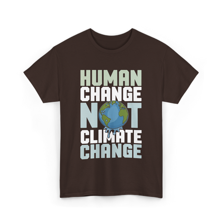 Human Change Not Climate Change Advocacy T-Shirt - Dark Chocolate