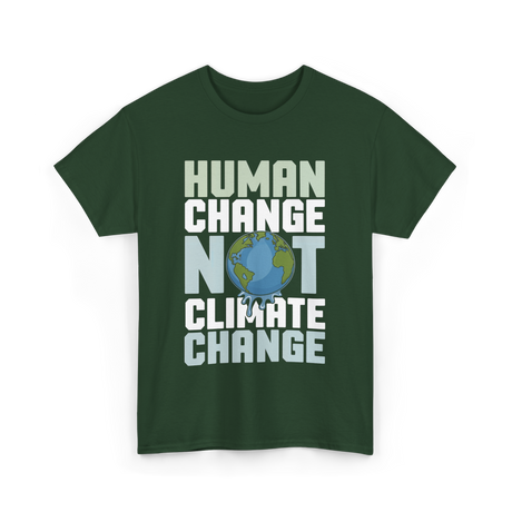 Human Change Not Climate Change Advocacy T-Shirt - Forest Green