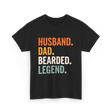 Husband Dad Bearded Legend T-Shirt - Black