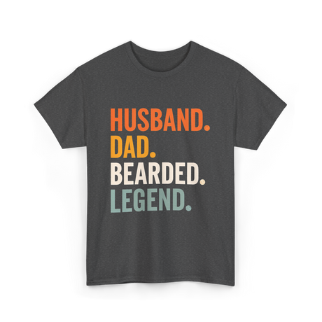 Husband Dad Bearded Legend T-Shirt - Dark Heather