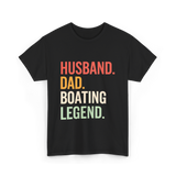 Husband Dad Boating Legend T-Shirt - Black