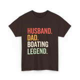 Husband Dad Boating Legend T-Shirt - Dark Chocolate