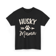 Husky Mama Husky Lover T-Shirt - Black