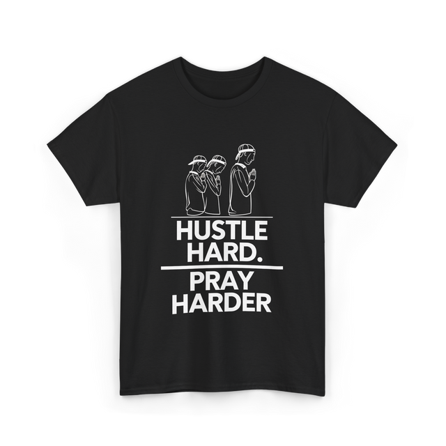 Hustle Hard Pray Harder Motivation T-Shirt - Black