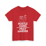 Hustle Hard Pray Harder Motivation T-Shirt - Red