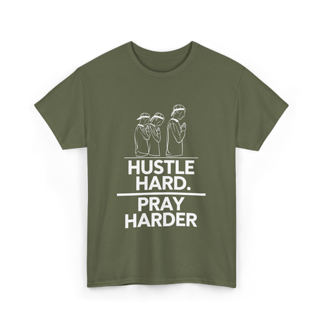 Hustle Hard Pray Harder Motivation T-Shirt - Military Green