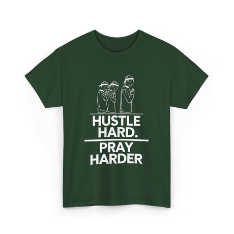 Hustle Hard Pray Harder Motivation T-Shirt - Forest Green