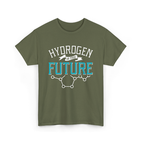 Hydrogen Is The T-Shirt - Military Green