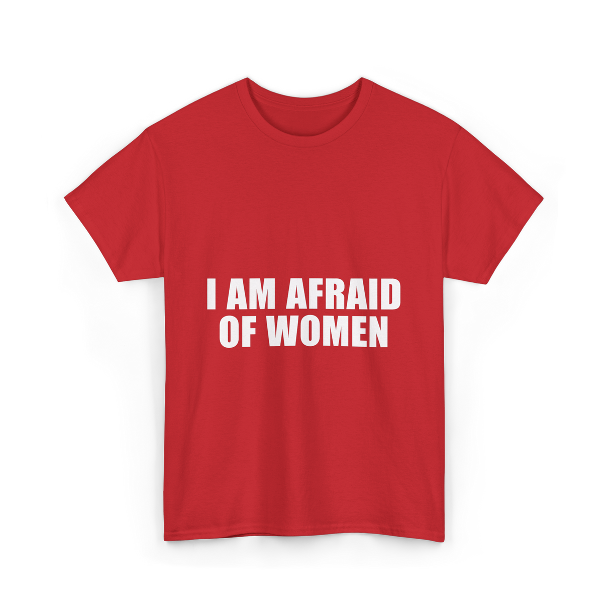 I Am Afraid Of Women Humor T-Shirt - Red