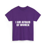 I Am Afraid Of Women Humor T-Shirt - Purple