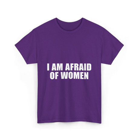 I Am Afraid Of Women Humor T-Shirt - Purple