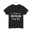 I Am Muslim Every Day Islamic T-Shirt - Black