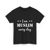 I Am Muslim Every Day Islamic T-Shirt - Black