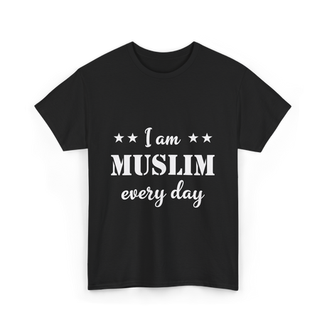 I Am Muslim Every Day Islamic T-Shirt - Black